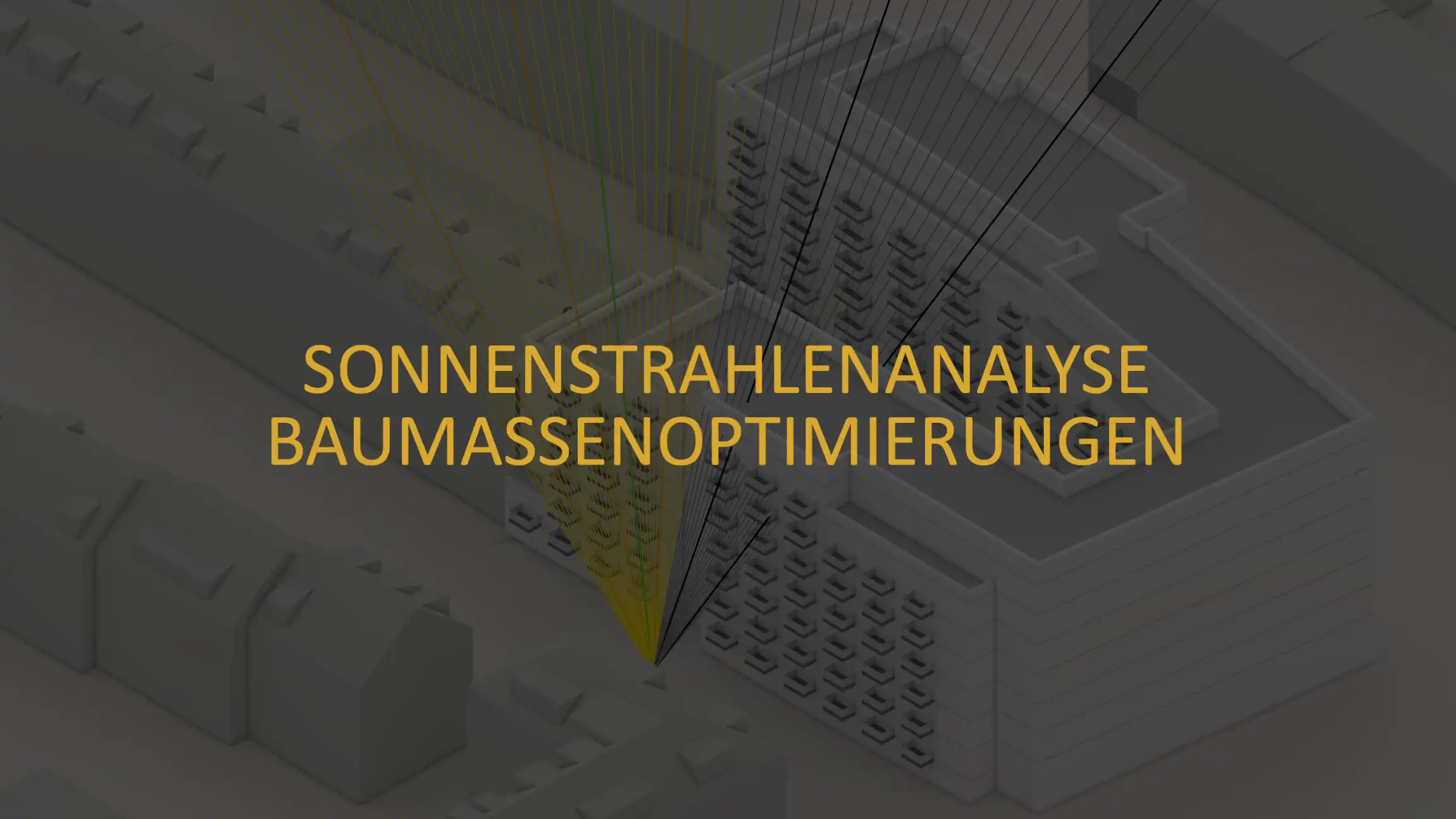 Verschattungsgutachten - Sonnenstrahlenanalysen und Baumassenoptimierungen