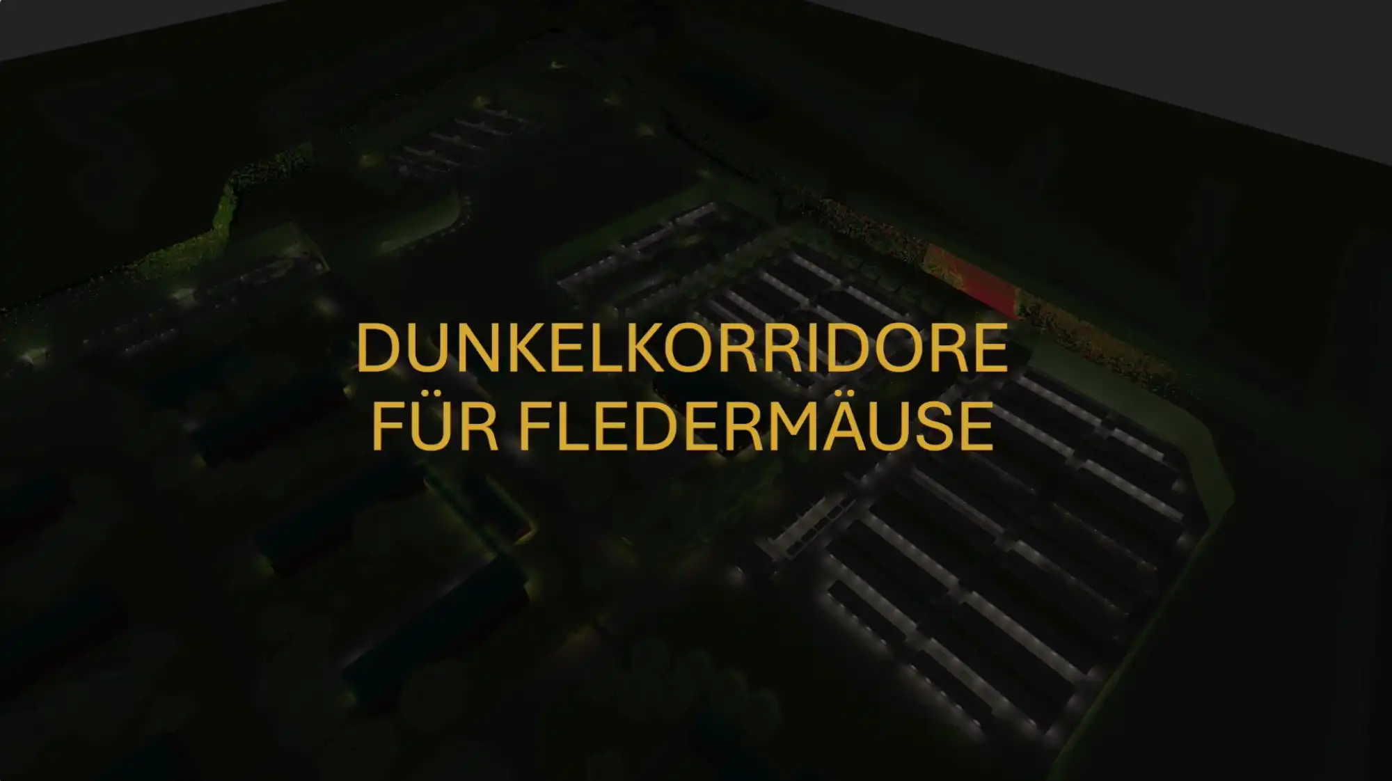 Dunkelkorridore für Fledermäuse